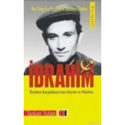 Ibrahim; Ibrahim Kapaklikayanin Hayati ve Fikirleri, Taschenbuch von Tarkan Tufan, Nokta Kitap, 978-9944-174-61-9