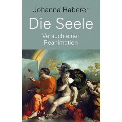 Die Seele, Gebundene Ausgabe von Johanna Haberer, Claudius, 978-3-532-62861-4