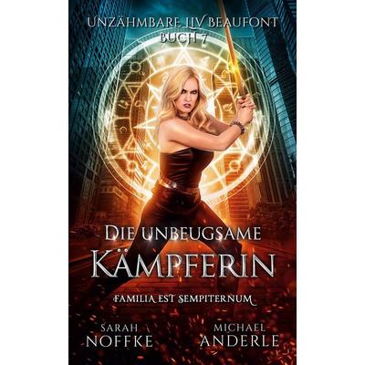 Die unbeugsame Kämpferin, Taschenbuch von Sarah Noffke,Michael Anderle, LMBPN International, 978-1-64202-559-0