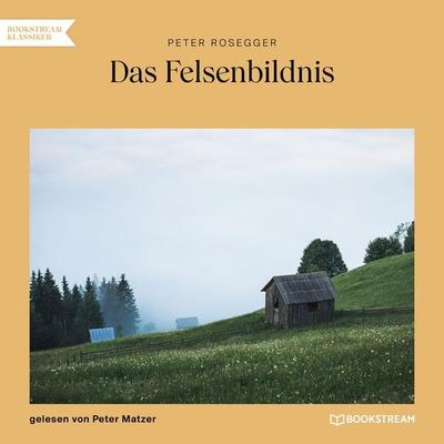 Das Felsenbildnis - Peter Rosegger, Audio, 9783991678458