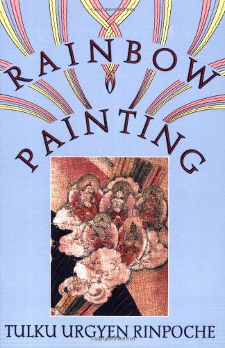 Rinpoché Tulku Urgyen - Rainbow Painting: A Collection of Miscellaneous Aspects of Development and Completion - Preis vom 12.10.2026 11:37:12 h