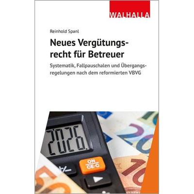Neues Vergütungsrecht für Betreuer, Taschenbuch von Reinhold Spanl, Walhalla und Praetoria, 978-3-8029-4445-1