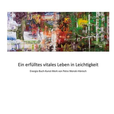 Ein erfülltes vitales Leben in Leichtigkeit, Gebundene Ausgabe von Petra Wenski-Hänisch, Twentysix, 978-3-7407-8346-4