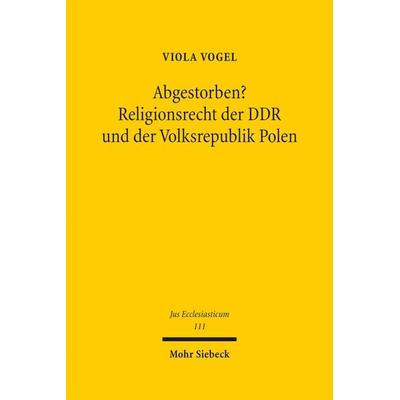 Abgestorben? Religionsrecht der DDR und der Volksrepublik Polen, Gebundene Ausgabe von Viola Vogel, Mohr Siebeck, 978-3-16-153732-5