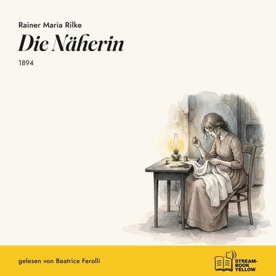 Die Näherin - Rainer Maria Rilke, Audio, 9783711963420