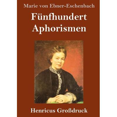 Fünfhundert Aphorismen (Großdruck), Gebundene Ausgabe von Marie von Ebner-Eschenbach, BoD - Books on Demand, 978-3-8478-2687-3
