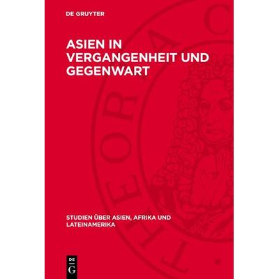 Asien in Vergangenheit und Gegenwart, Gebundene Ausgabe von , De Gruyter, 978-3-11-270914-6