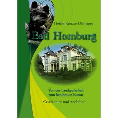 Bad Homburg, Taschenbuch von Heide-Renate Döringer, BoD – Books on Demand, 978-3-7597-2906-4
