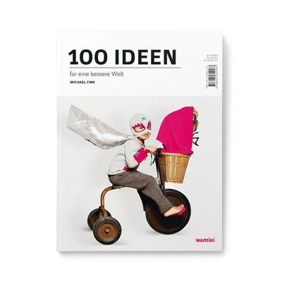 100 Ideen für eine bessere Welt, Set von Michael Fink, Was mit Kindern, 978-3-945810-18-7