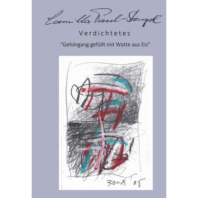 Verdichtetes, Gebundene Ausgabe von Camilla Paul-Stengel, Tredition, 978-3-7345-2750-0