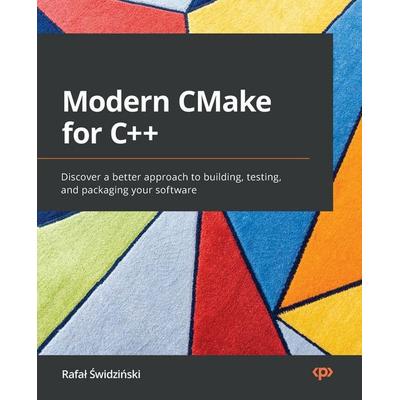 Modern CMake for C++, Taschenbuch von Rafa¿ ¿Widzi¿Ski, Packt Publishing