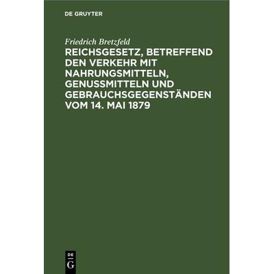 Reichsgesetz, betreffend den Verkehr mit Nahrungsmitteln, Genußmitteln und Gebrauchsgegenständen vom 14. Mai 1879, Gebundene Ausgabe von Friedrich