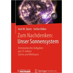 Zum Nachdenken: Unser Sonnensystem, Fachbücher von Axel M. Quetz, Stefan Völker