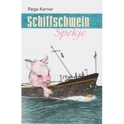 Schiffschwein Spekje, Taschenbuch von Rega Kerner, Isensee, Florian, GmbH, 978-3-7308-1324-9