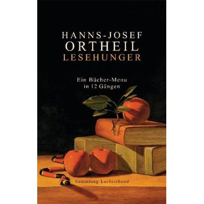 Lesehunger - Ein Bücher-Menu in 12 Gängen, Taschenbuch von Hanns-Josef Ortheil, Sammlung Luchterhand, 978-3-630-62153-1
