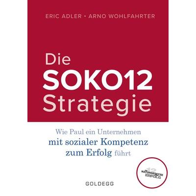 Die SOKO12-Strategie, Gebundene Ausgabe von Eric Adler,Arno Wohlfahrter, Goldegg, 978-3-99060-222-5