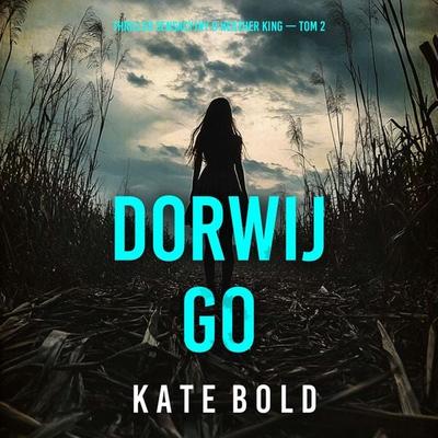 Dorwij go (Thriller sensacyjny o Heather King — Tom 2) - Kate Bold, Audio, 9798261474937