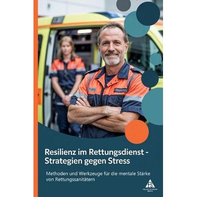 Resilienz im Rettungsdienst – Strategien gegen Stress, Taschenbuch von Felice Schäfer, Epubli, 978-3-8197-9631-9