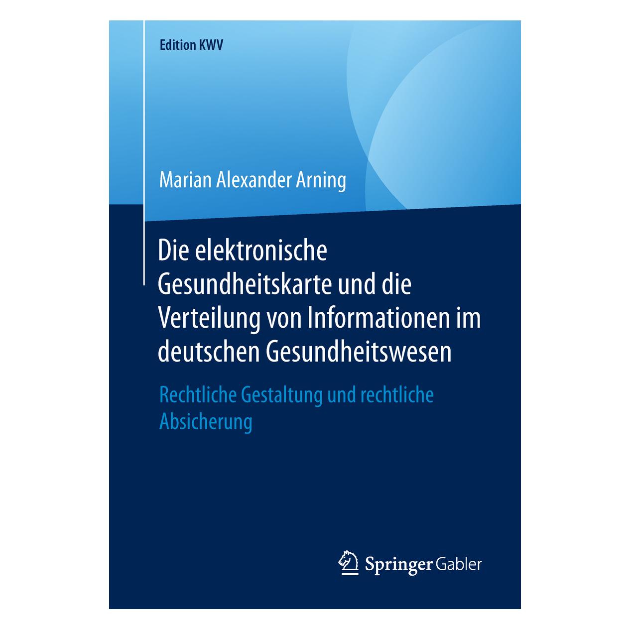 Springer Die elektronische Gesundheitskarte und die Verteilung von Informationen im deutschen Gesundheitswese (Deutsch, Softcover, Marian Alexander Arning) (56041083)