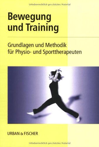Ingo Froböse - Bewegung und Training. Grundlagen und Methodik für Physio- und Sporttherapeuten - Preis vom 04.10.2026 03:51:26 h