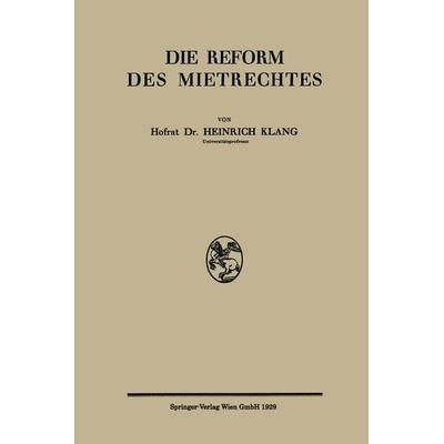 Die Reform des Mietrechtes, Taschenbuch von Heinrich Klang, Springer Berlin, 978-3-662-31409-8