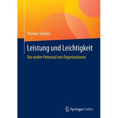 Leistung und Leichtigkeit, Gebundene Ausgabe von Thomas Schulte, Springer Fachmedien Wiesbaden GmbH, 978-3-658-08645-9