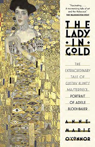 Anne-Marie O'Connor - The Lady in Gold: The Extraordinary Tale of Gustav Klimt's Masterpiece, Portrait of Adele Bloch-Bauer - Preis vom 09.10.2026 07:28:09 h