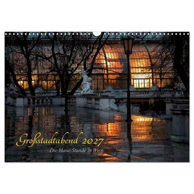 Großstadtabend - Die blaue Stunde in Wien (Wandkalender 2027 DIN A3 quer), CALVENDO Monatskalender