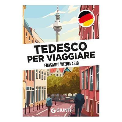 Tedesco per viaggiare. Frasario, dizionario, Taschenbuch von , Giunti Editore