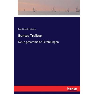 Buntes Treiben, Taschenbuch von Friedrich Gerstäcker, Hansebooks, 978-3-7433-6340-3