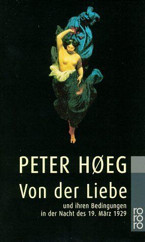 Peter Hoeg - Von der Liebe und ihren Bedingungen in der Nacht des 19. März 1929 - Preis vom 09.10.2026 07:28:09 h