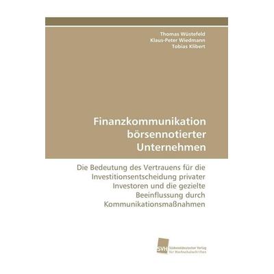 Finanzkommunikation börsennotierter Unternehmen, Taschenbuch von Thomas Wüstefeld,Klaus-Peter Wiedmann,Tobias Klibert, Südwestdeutscher Verlag für