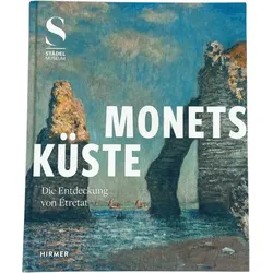 Monets Küste - Die Entdeckung von Étret, Ratgeber von Eva-Maria Höllerer, Alexander Eiling, Isolde Pludermacher, Stéphane Paccoud