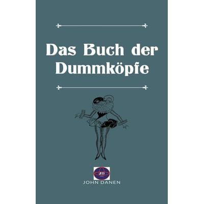Das Buch der Dummköpfe, Taschenbuch von John Danen, Lyra Hartwell