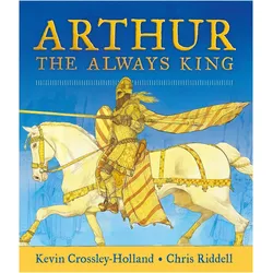 Arthur: The Always King, Kinderbücher von Chris Riddell, Kevin Crossley-Holland