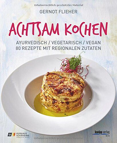 Gernot Flieher - Achtsam kochen: ayurvedisch / vegetarisch/ vegan 80 Rezepte mit regionalen Zutaten - Preis vom 11.10.2026 03:10:56 h