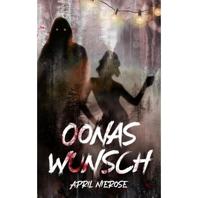Oonas Wunsch, Taschenbuch von April Nierose, Tredition, 978-3-384-67314-5