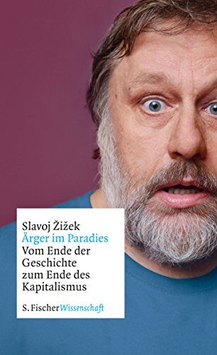 Slavoj Zizek - Ärger im Paradies - Vom Ende der Geschichte zum Ende des Kapitalismus (Fischer Wissenschaft) - Preis vom 09.10.2026 07:28:09 h