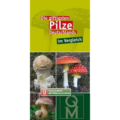 Die giftigsten Pilze Deutschlands im Vergleich, Sonstige von , Quelle & Meyer, 978-3-494-01735-8