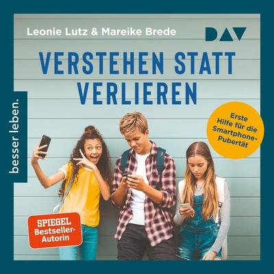 Verstehen statt verlieren. Erste Hilfe für die Smartphone-Pubertät - Leonie Lutz,Mareike Brede, Audio, 9783742434555