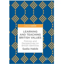 Learning and Teaching British Values, Fachbücher von Sadia Habib