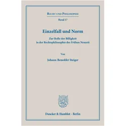 Steiger:Einzelfall und Norm, Fachbücher von Johann Benedikt Steiger