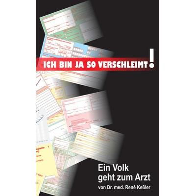 'Ich bin ja so verschleimt!'; Taschenbuch von René Kessler, Twentysix, 978-3-7407-1388-1