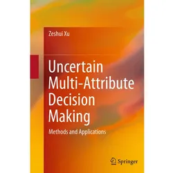 Uncertain Multi-Attribute Decision Making, Fachbücher von Zeshui Xu