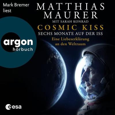 Cosmic Kiss - Matthias Maurer,Sarah Konrad, Audio, 9783732473175