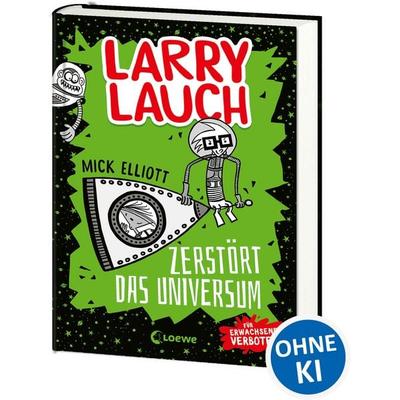 Larry Lauch zerstört das Universum (Band 2), Gebundene Ausgabe von Mick Elliott, Loewe, 978-3-7432-0630-4