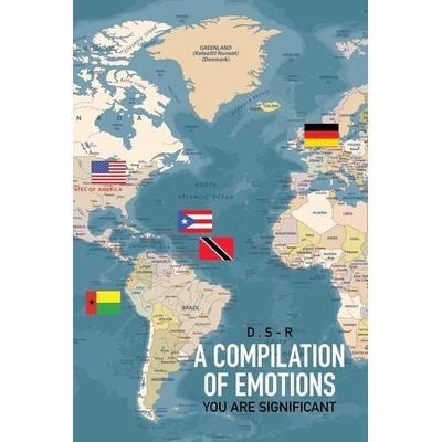 A Compilation of Emotions, Taschenbuch von D. S-R, IUniverse, 978-1-66322-875-8