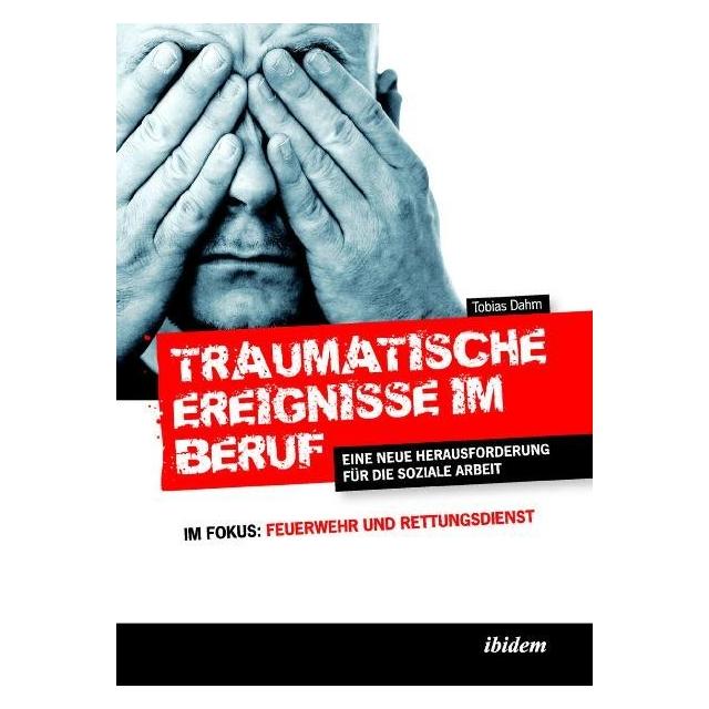 ibidem Traumatische Ereignisse im Beruf (Deutsch, Tobias Dahm, 2009) (7133452)