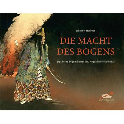 Die Macht des Bogens, Gebundene Ausgabe von Johannes Haubner, Hörnig, A, 978-3-938921-34-0