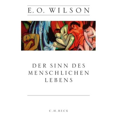 Der Sinn des menschlichen Lebens, Gebundene Ausgabe von Edward O. Wilson, C.H. Beck, 978-3-406-68170-7